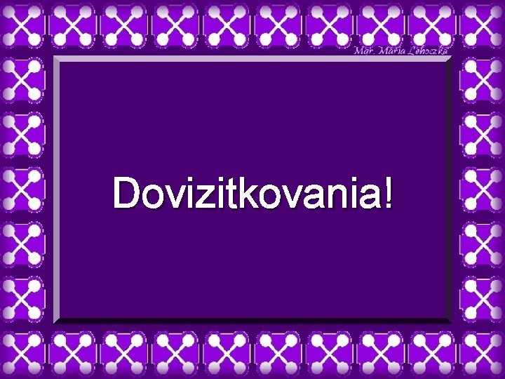 Dovizitkovania! 