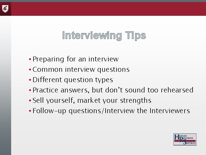 Interviewing Tips • Preparing for an interview • Common interview questions • Different question