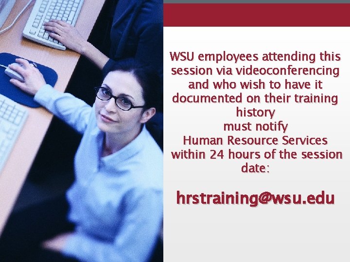 WSU employees attending this session via videoconferencing and who wish to have it documented