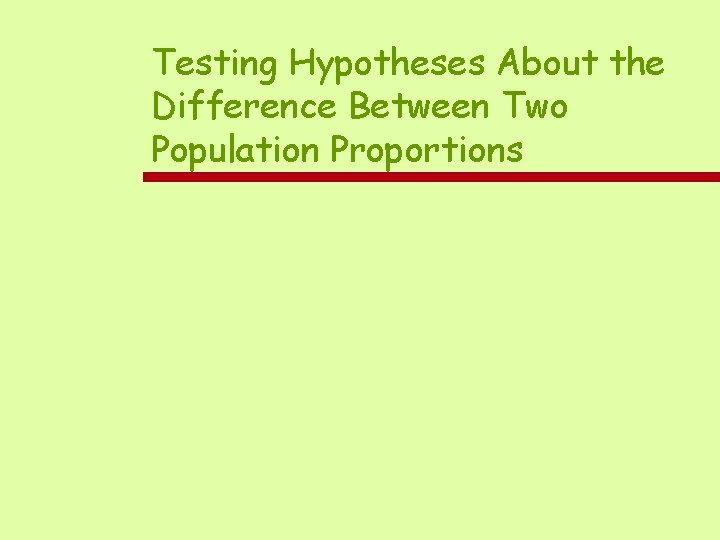 Testing Hypotheses About the Difference Between Two Population Proportions 