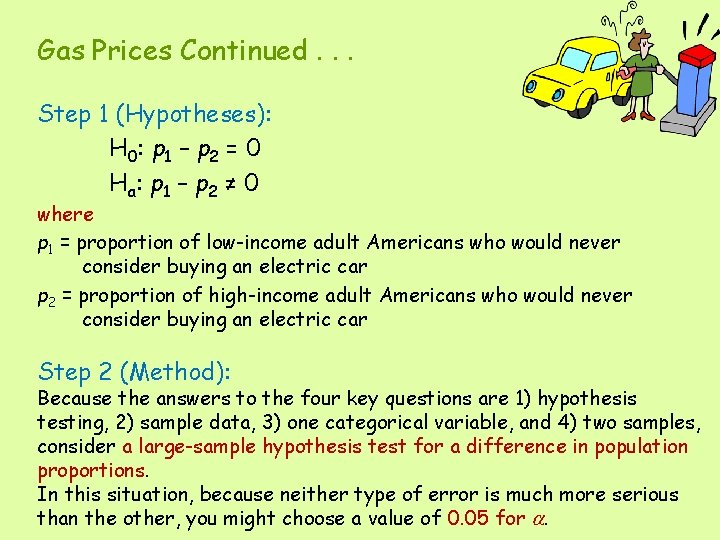 Gas Prices Continued. . . Step 1 (Hypotheses): H 0 : p 1 –