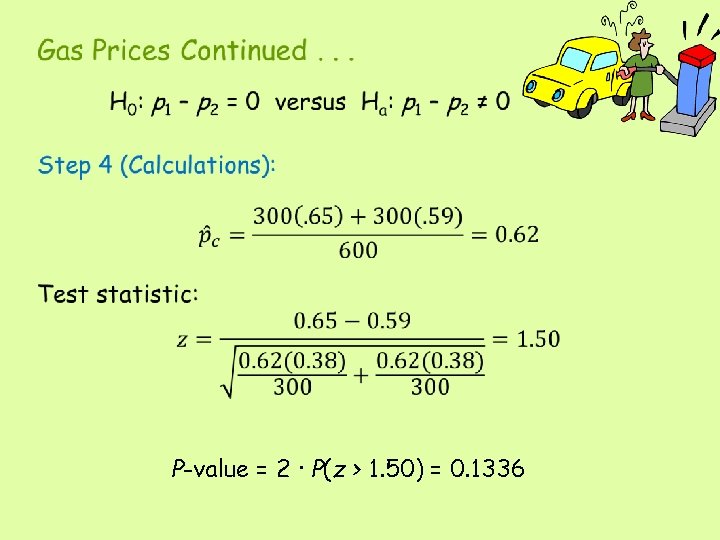  • P-value = 2 · P(z > 1. 50) = 0. 1336 