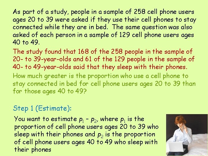 As part of a study, people in a sample of 258 cell phone users