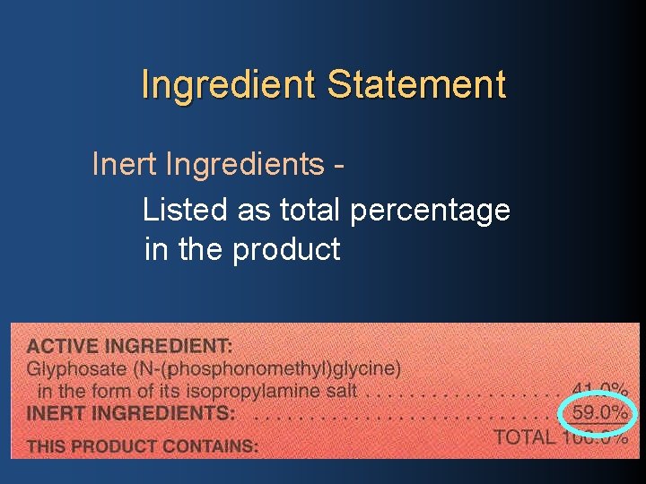 Ingredient Statement Inert Ingredients Listed as total percentage in the product 