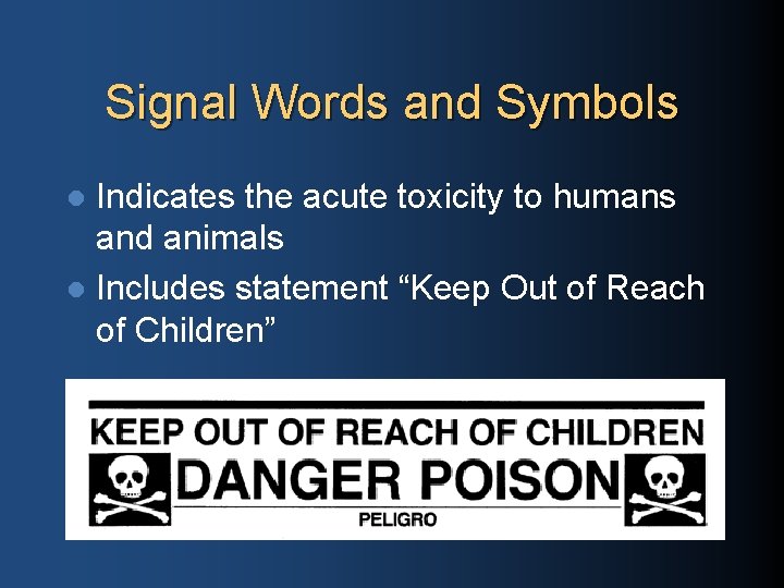 Signal Words and Symbols Indicates the acute toxicity to humans and animals l Includes