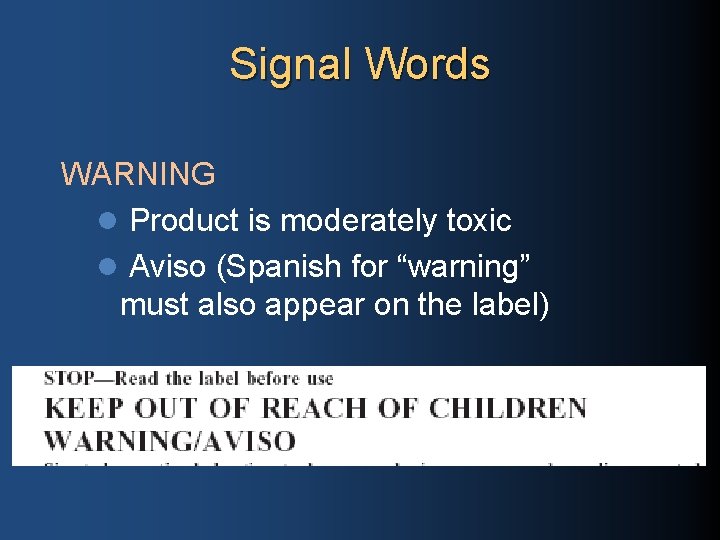 Signal Words WARNING l Product is moderately toxic l Aviso (Spanish for “warning” must