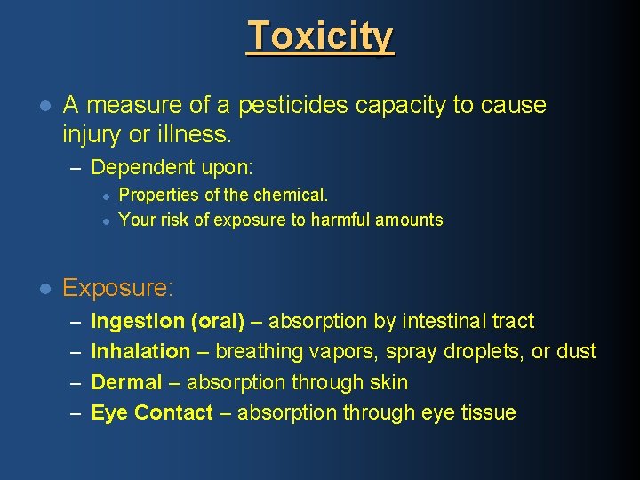 Toxicity l A measure of a pesticides capacity to cause injury or illness. –