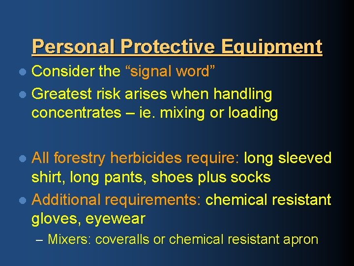 Personal Protective Equipment Consider the “signal word” l Greatest risk arises when handling concentrates