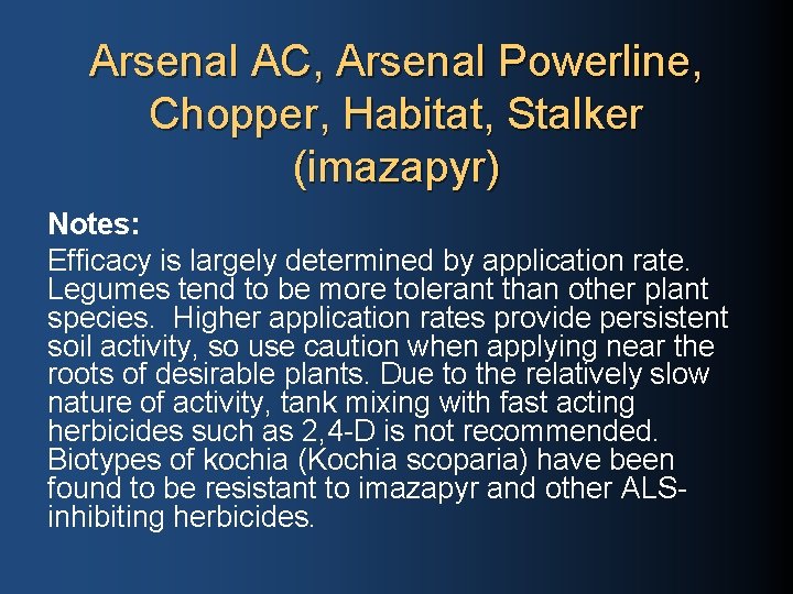 Arsenal AC, Arsenal Powerline, Chopper, Habitat, Stalker (imazapyr) Notes: Efficacy is largely determined by