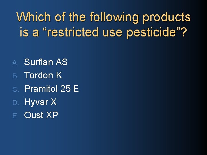 Which of the following products is a “restricted use pesticide”? A. B. C. D.