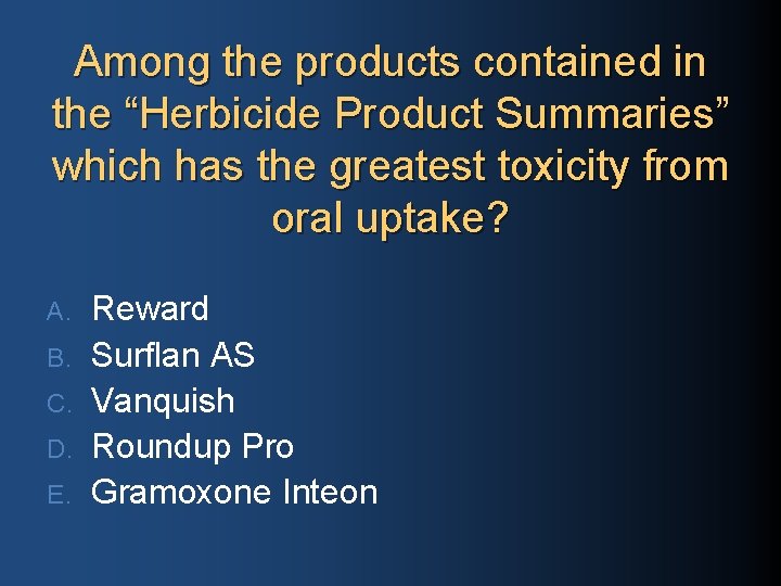 Among the products contained in the “Herbicide Product Summaries” which has the greatest toxicity