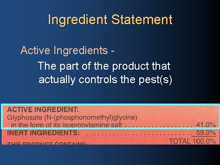 Ingredient Statement Active Ingredients - The part of the product that actually controls the