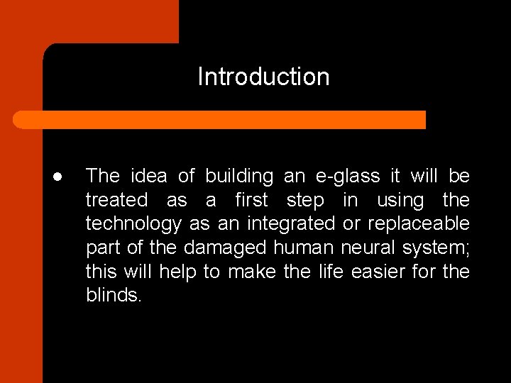 Introduction l The idea of building an e-glass it will be treated as a