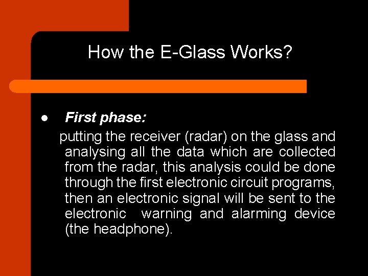 How the E-Glass Works? l First phase: putting the receiver (radar) on the glass