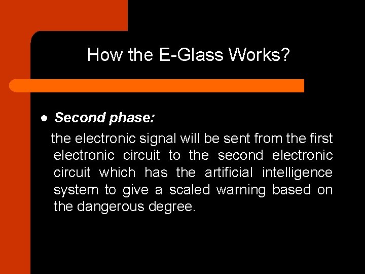 How the E-Glass Works? l Second phase: the electronic signal will be sent from