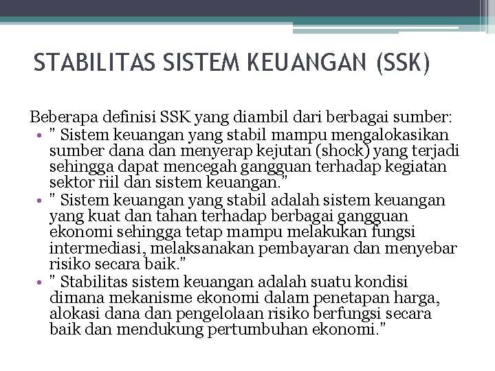 STABILITAS SISTEM KEUANGAN (SSK) Beberapa definisi SSK yang diambil dari berbagai sumber: • ”