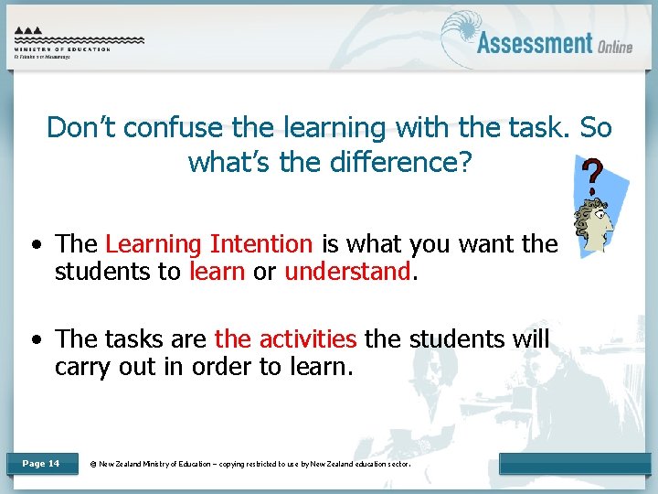 Don’t confuse the learning with the task. So what’s the difference? • The Learning