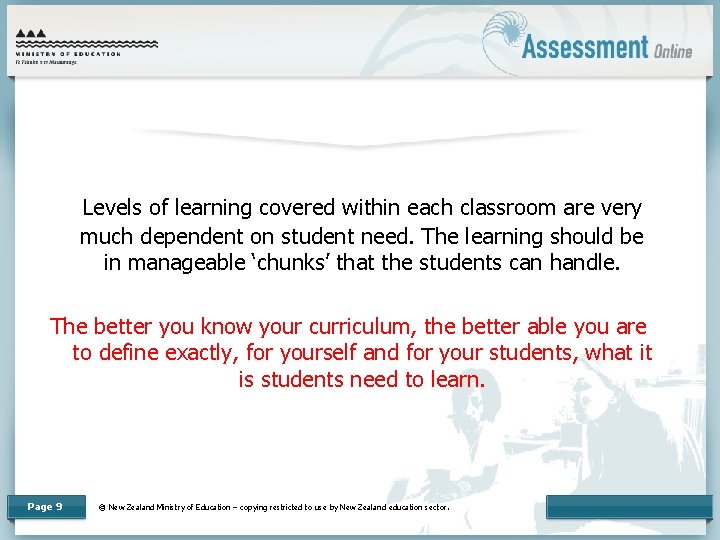 Levels of learning covered within each classroom are very much dependent on student need.