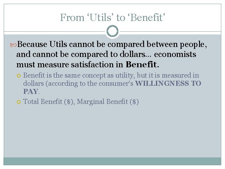 From ‘Utils’ to ‘Benefit’ Because Utils cannot be compared between people, and cannot be