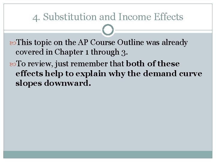 4. Substitution and Income Effects This topic on the AP Course Outline was already