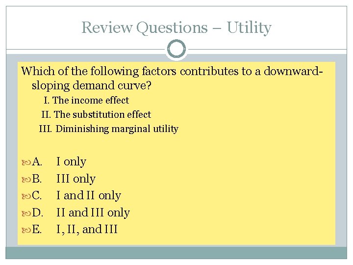 Review Questions – Utility Which of the following factors contributes to a downwardsloping demand