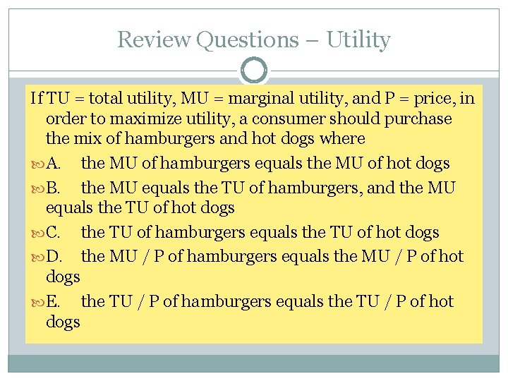 Review Questions – Utility If TU = total utility, MU = marginal utility, and