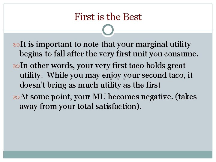 First is the Best It is important to note that your marginal utility begins