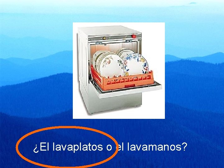 ¿El lavaplatos o el lavamanos? 