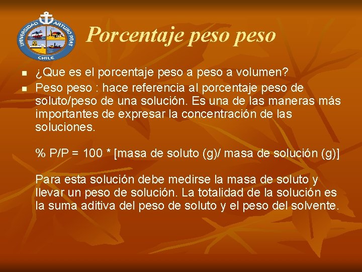 Porcentaje peso n n ¿Que es el porcentaje peso a volumen? Peso peso :