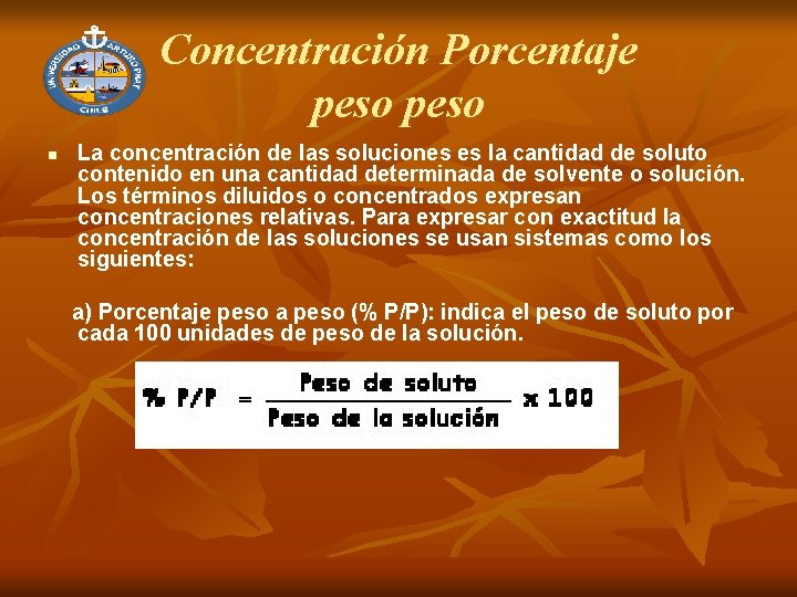 Concentración Porcentaje peso n La concentración de las soluciones es la cantidad de soluto