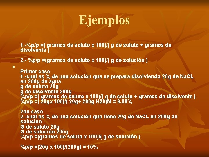 Ejemplos 1. -%p/p =( gramos de soluto x 100)/( g de soluto + gramos