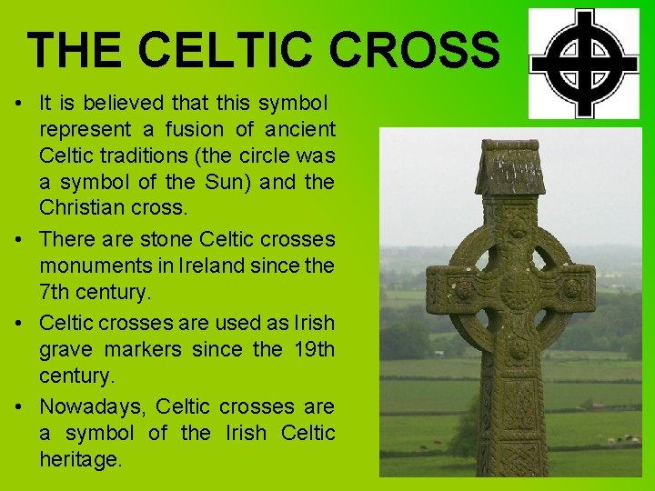 THE CELTIC CROSS • It is believed that this symbol represent a fusion of