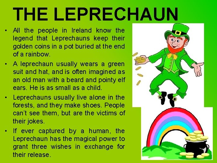 THE LEPRECHAUN • All the people in Ireland know the legend that Leprechauns keep