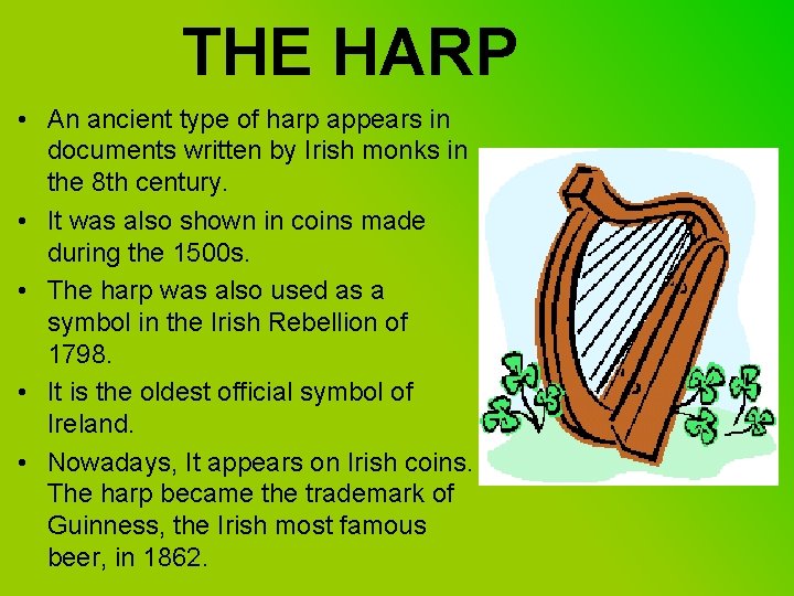 THE HARP • An ancient type of harp appears in documents written by Irish