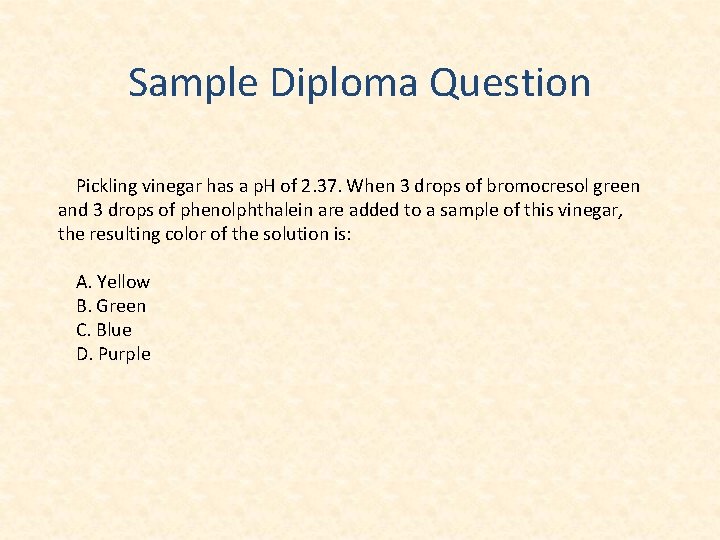 Sample Diploma Question Pickling vinegar has a p. H of 2. 37. When 3