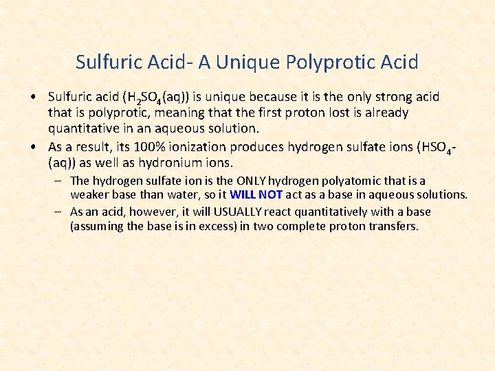 Sulfuric Acid- A Unique Polyprotic Acid • Sulfuric acid (H 2 SO 4(aq)) is