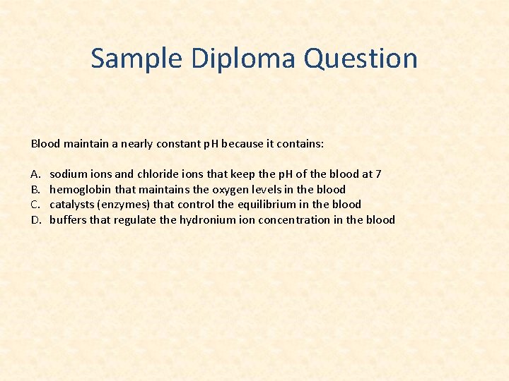 Sample Diploma Question Blood maintain a nearly constant p. H because it contains: A.