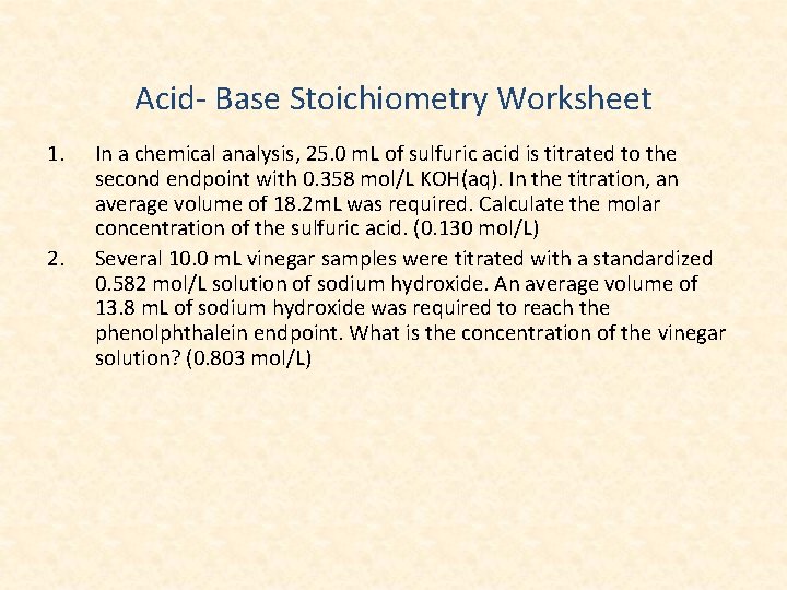 Acid- Base Stoichiometry Worksheet 1. 2. In a chemical analysis, 25. 0 m. L