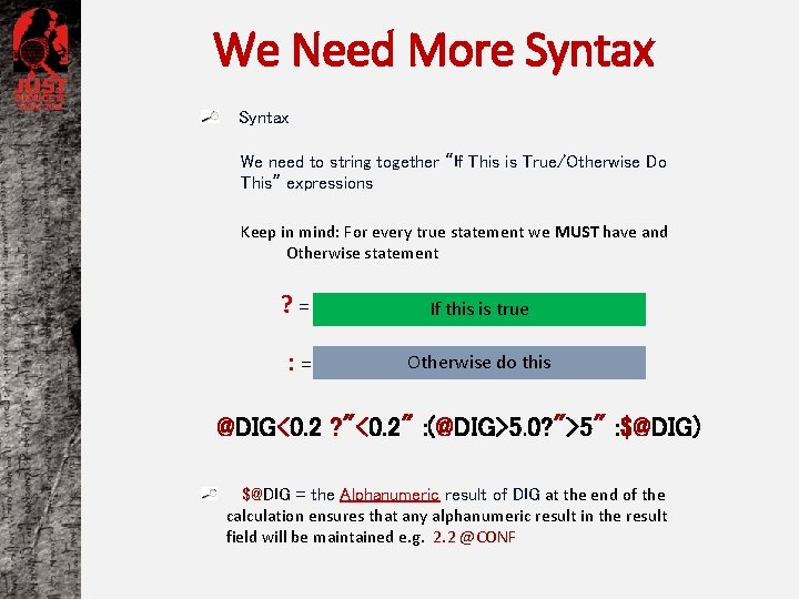 We Need More Syntax We need to string together “If This is True/Otherwise Do