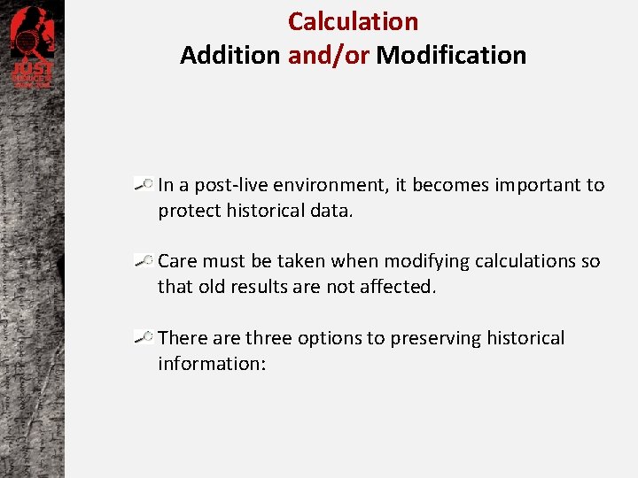 Calculation Addition and/or Modification In a post-live environment, it becomes important to protect historical