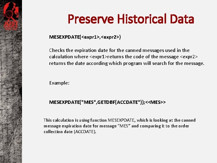 Preserve Historical Data MESEXPDATE(<expr 1>, <expr 2>) Checks the expiration date for the canned