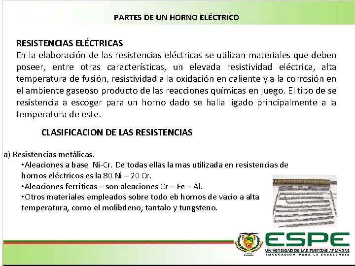 PARTES DE UN HORNO ELÉCTRICO RESISTENCIAS ELÉCTRICAS En la elaboración de las resistencias eléctricas