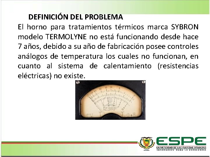 DEFINICIÓN DEL PROBLEMA El horno para tratamientos térmicos marca SYBRON modelo TERMOLYNE no está