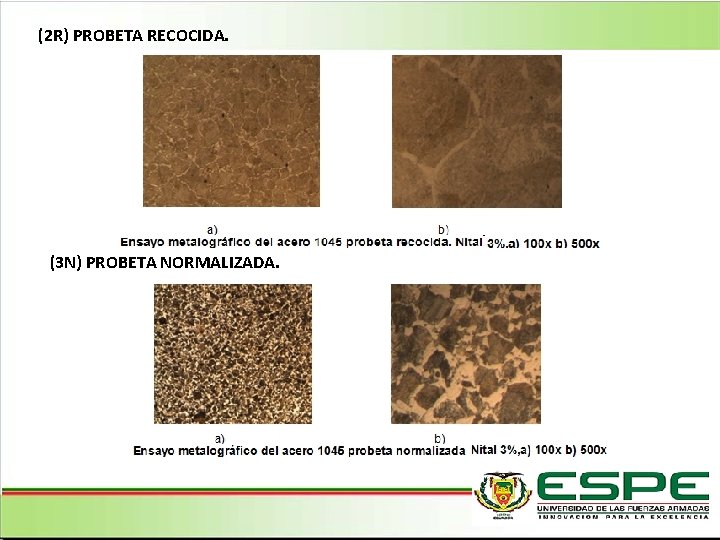 (2 R) PROBETA RECOCIDA. (3 N) PROBETA NORMALIZADA. 