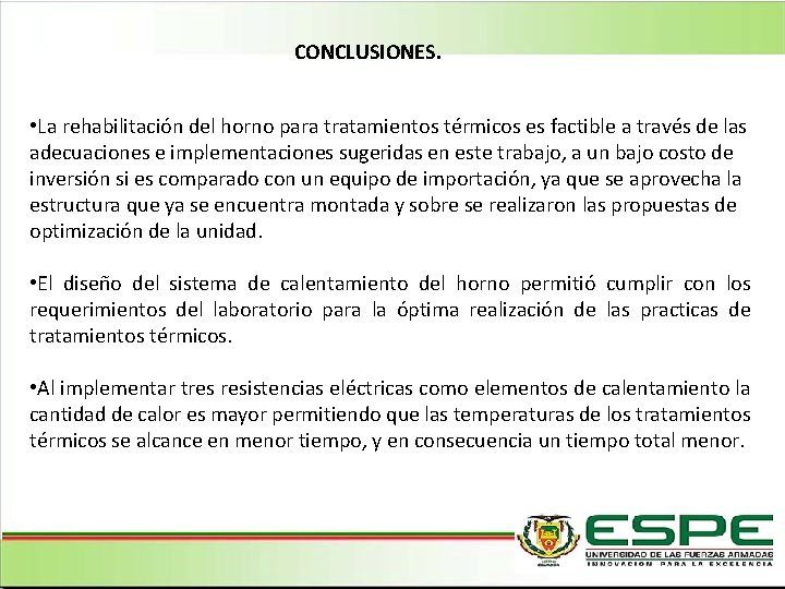 CONCLUSIONES. • La rehabilitación del horno para tratamientos térmicos es factible a través de