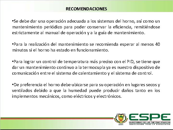 RECOMENDACIONES • Se debe dar una operación adecuada a los sistemas del horno, así