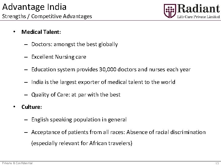 Advantage India Strengths / Competitive Advantages • Medical Talent: – Doctors: amongst the best