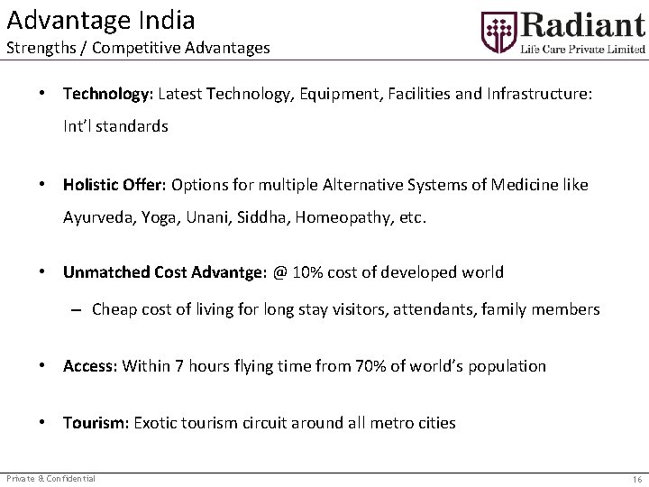 Advantage India Strengths / Competitive Advantages • Technology: Latest Technology, Equipment, Facilities and Infrastructure: