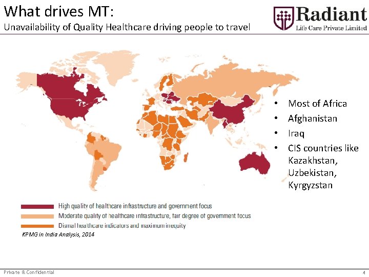 What drives MT: Unavailability of Quality Healthcare driving people to travel • • Most