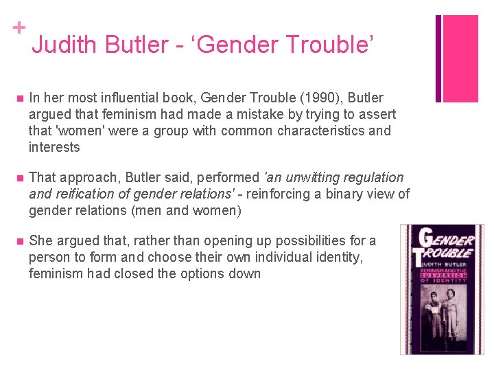 + Judith Butler - ‘Gender Trouble’ In her most influential book, Gender Trouble (1990),